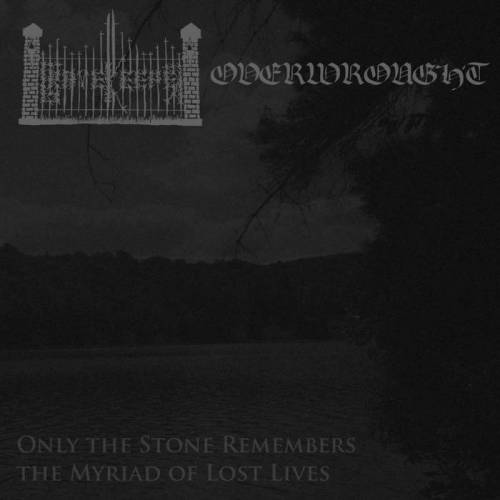 Overwrought (CAN) : Only the Stone Remembers the Myriad of Lost Lives